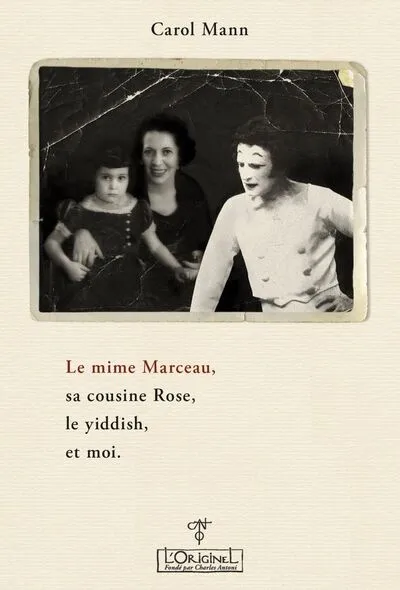 Le mime Marceau, sa cousine Rose, le Yiddish, et moi