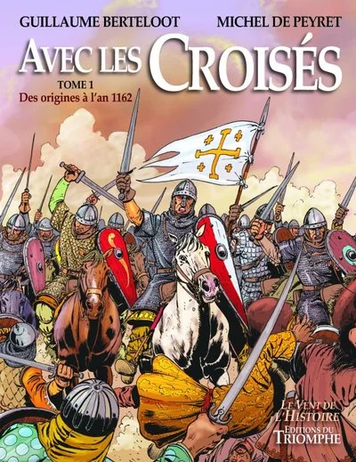 Avec les Croisés - De l'an 1162 à la fin des États latins, tome 2