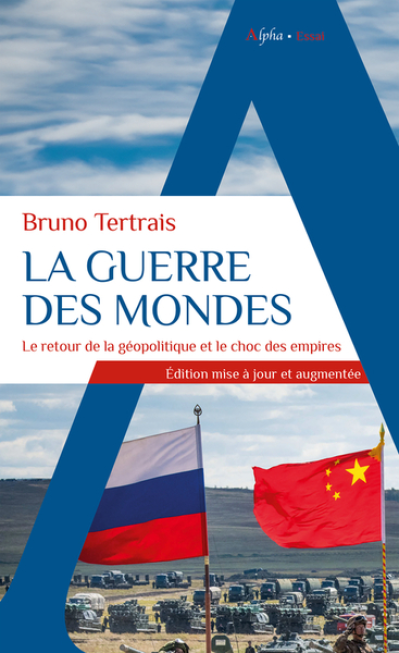 La Guerre des mondes... a déjà commencé: Le retour de la géopolitique et le choc des empires