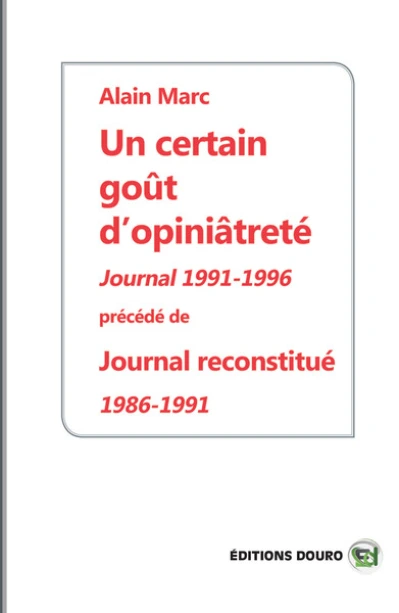 Un certain goût d'opiniâtreté, Journal 1991-1996 - Journal reconstitué, 1986-1991