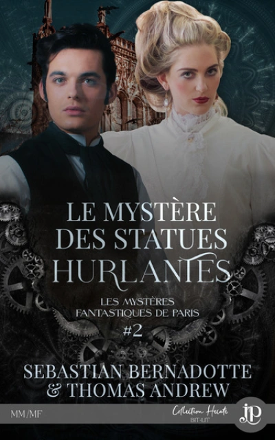 Les mystères fantastiques de Paris, tome 2 : Le mystère des statues hurlantes