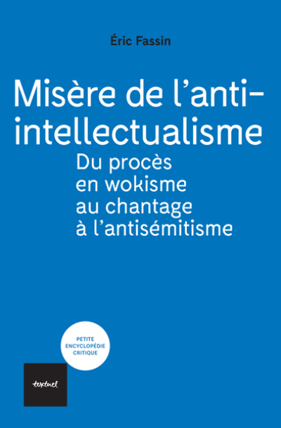 Misère de l'anti-intellectualisme: Du procès en wokisme à celui en antisémitisme