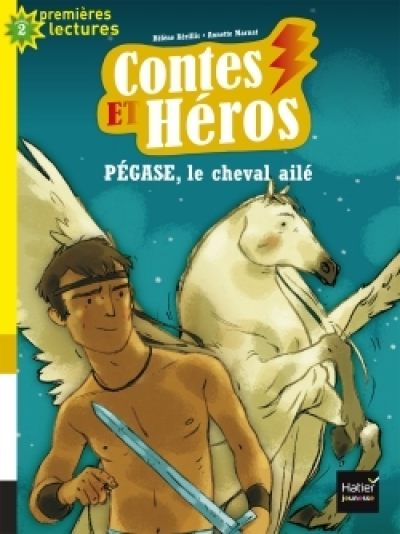 Contes et héros - Pégase le cheval ailé CP/CE1 6/7 ans