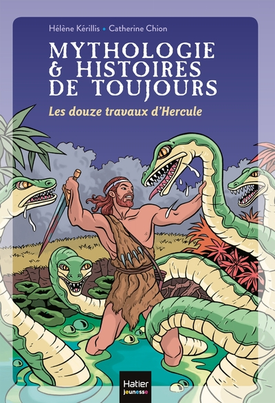 Mythologie et histoires de toujours - Les douze travaux d'Hercule dès 9 ans