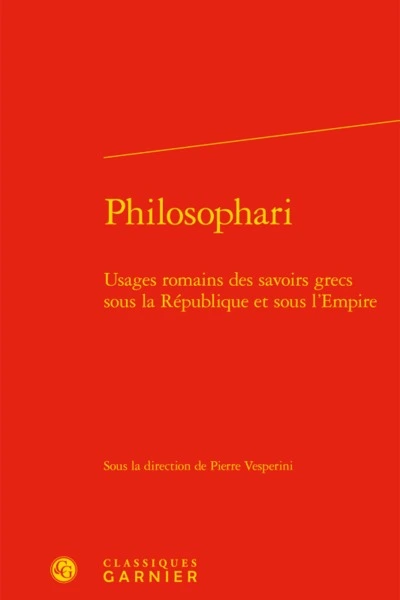 Philosophari : Usages romains des savoirs grecs sous la République et sous l'Empire