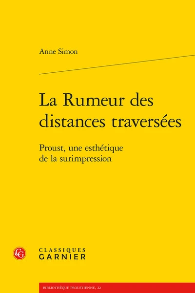 La Rumeur des distances traversées: Proust, une esthétique de la surimpression