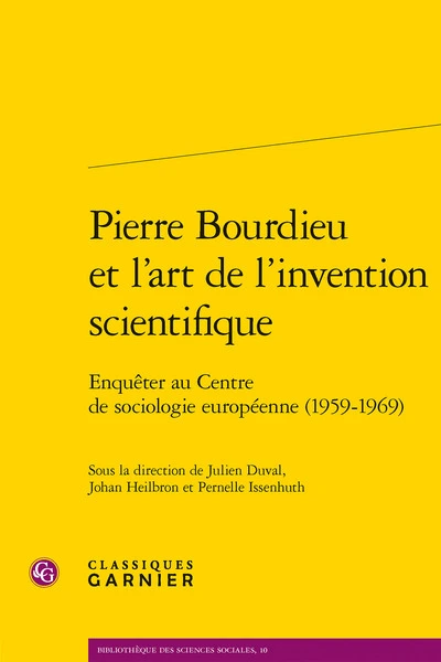 Pierre Bourdieu et l'art de l'invention scientifique : Enquêter au Centre de sociologie européenne