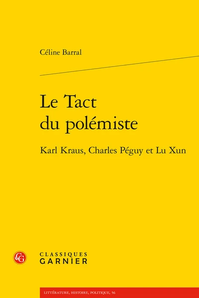 Le tact du polémiste - karl kraus, charles péguy et lu xun