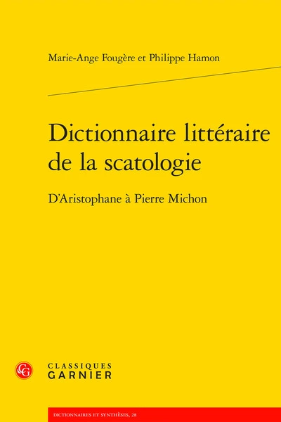 Dictionnaire littéraire de la scatologie: D'Aristophane à Pierre Michon