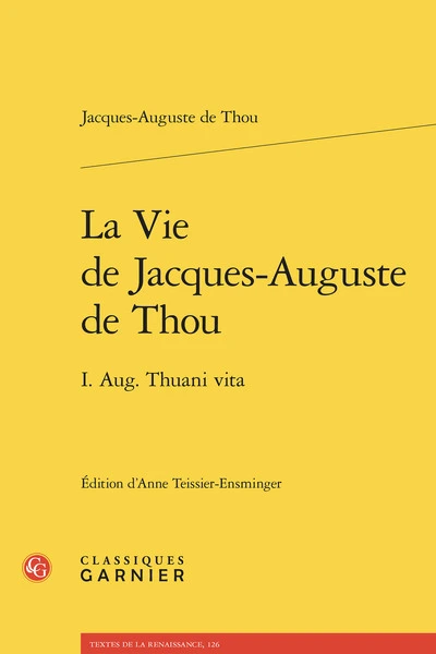 La vie de jacques-auguste de thou - i. aug. thuani vita: I. AUG. THUANI VITA