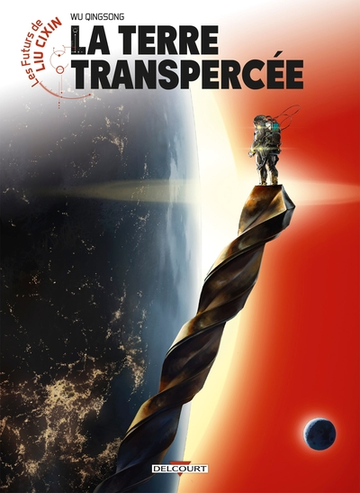 Les Futurs de Liu Cixin, tome 9 : La Terre transpercée