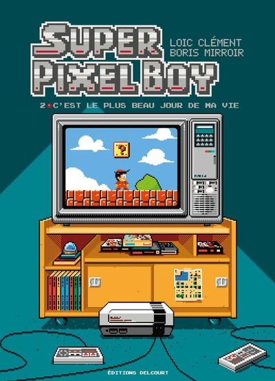 Super Pixel Boy, tome 2 : C'est le plus beau jour de ma vie !