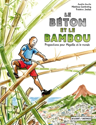 Le Béton et le Bambou: Propositions pour Mayotte et le monde