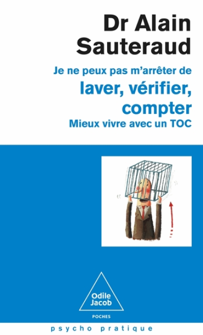 Je ne peux pas m'arrêter de laver, vérifier, compter. Mieux vivre avec un TOC