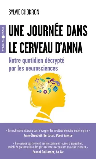 Une journée dans le cerveau d'Anna: Notre quotidien décrypté par les neurosciences