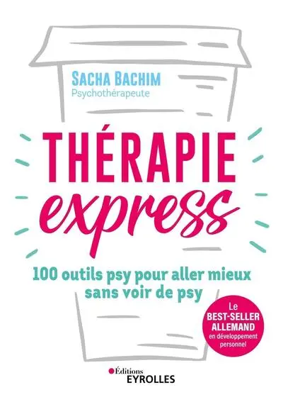 Thérapie express: 100 outils psy pour aller mieux sans voir de psy