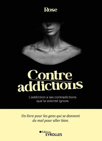 Contre-addictions : L'addiction a ses contradictions que la volonté ignore