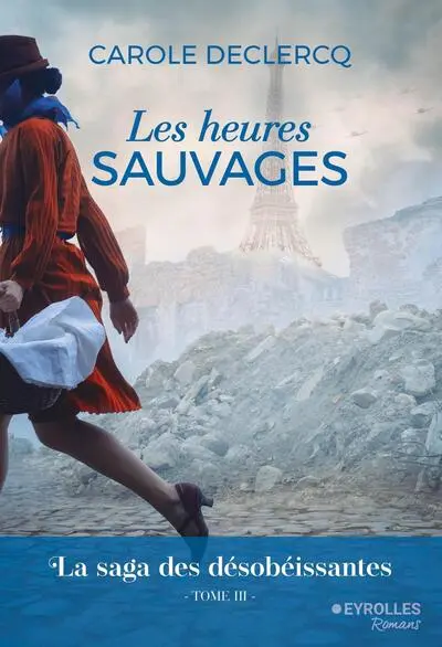 Les heures sauvages: La saga des désobéissantes