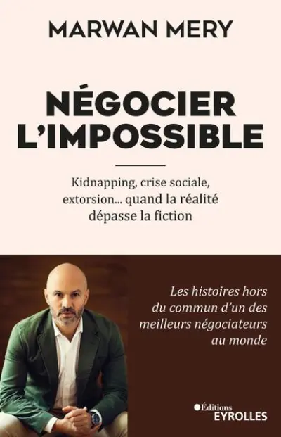 Négocier l'impossible: Kidnapping, crise sociale, extorsion... quand la réalité dépasse la fiction