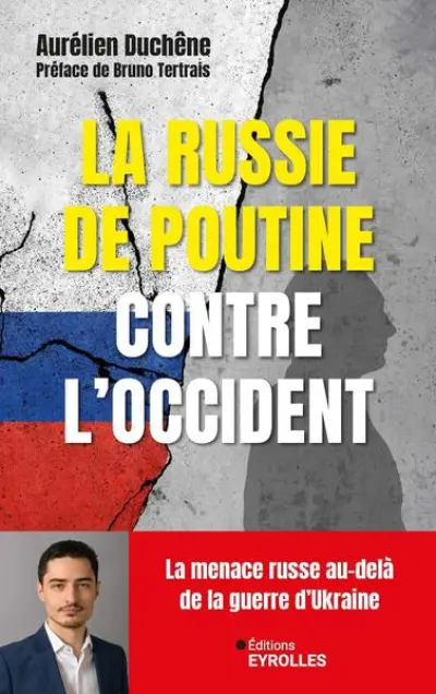 La Russie de Poutine contre l'Occident: La menace russe au-delà de la guerre en Ukraine