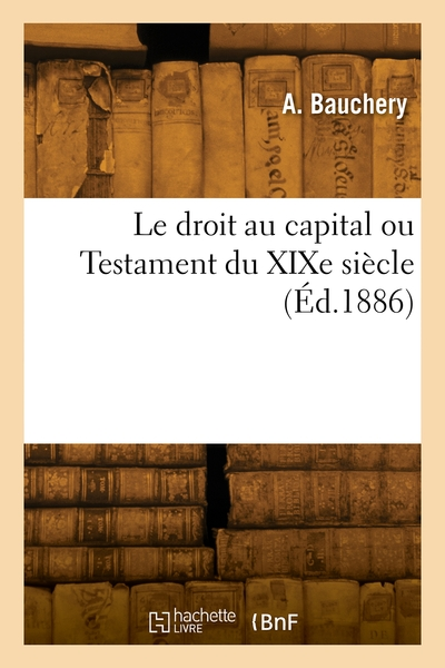 Le droit au capital ou Testament du XIXe siècle