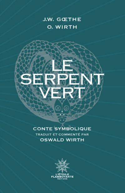 Le Serpent Vert: Traduit et commenté par Oswald Wirth