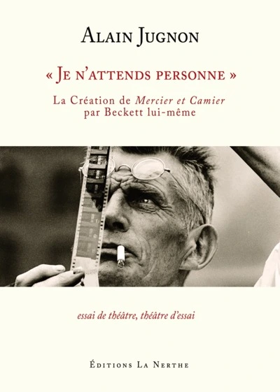 « Je n’attends personne »  - La Création de Mercier et Camier  par Beckett lui-même