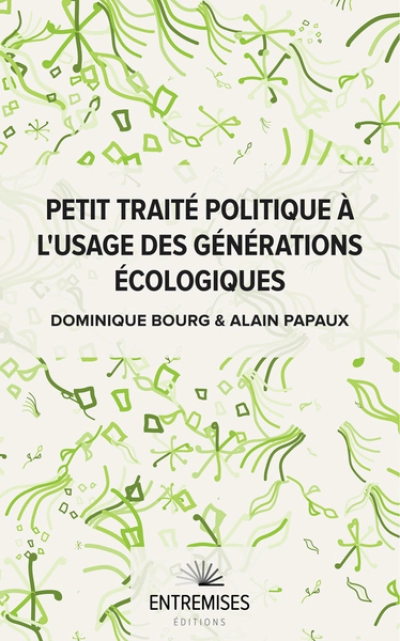 PETIT TRAITÉ POLITIQUE À L'USAGE DES GÉNÉRATIONS ÉCOLOGIQUES