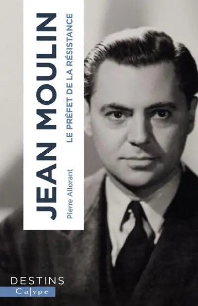 Jean Moulin: Le préfet de la résistance