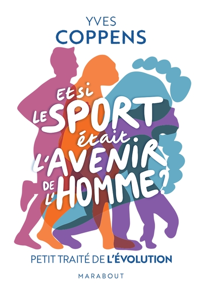 Et si le sport était l'avenir de l'Homme ?: Petit traité de l'évolution