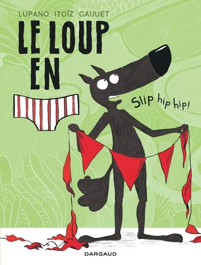 Le loup en slip, tome 3 : Slip Hip Hip !