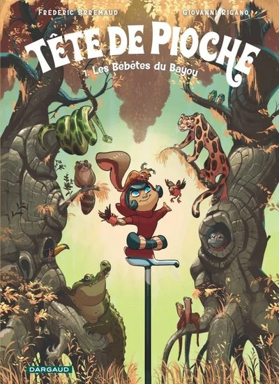 Tête de Pioche  - Tome 1 - Les Bébêtes du Bayou