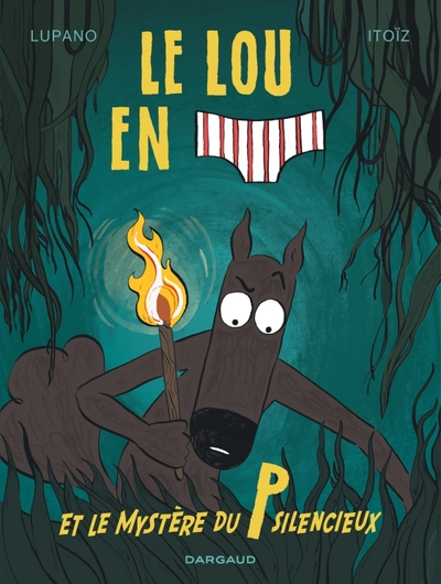 Le Loup en slip, tome 8 : Le Lou en slip et le mystère du P silencieux