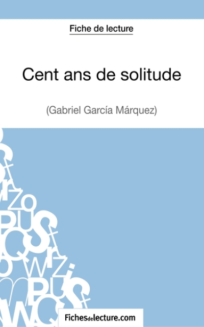 Fiche de lecture : Cent ans de solitude - Gabriel García Márquez