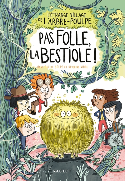 L'étrange village de l'Arbre-Poulpe, tome 2 : Pas folle la bestiole !