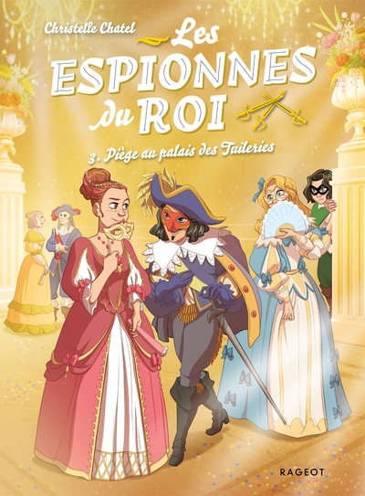 Les espionnes du roi, tome 3 : Piège au palais des Tuileries