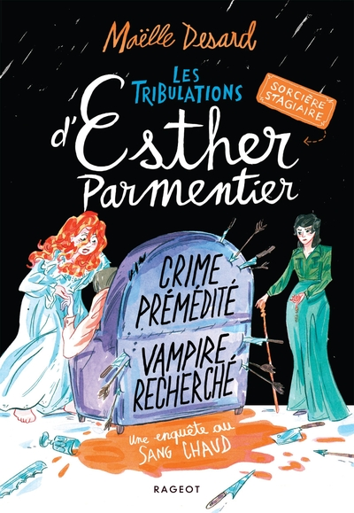 Les tribulations d'Esther Parmentier, sorcière stagiaire, tome 1 : Cadavre haché - Vampire fâché