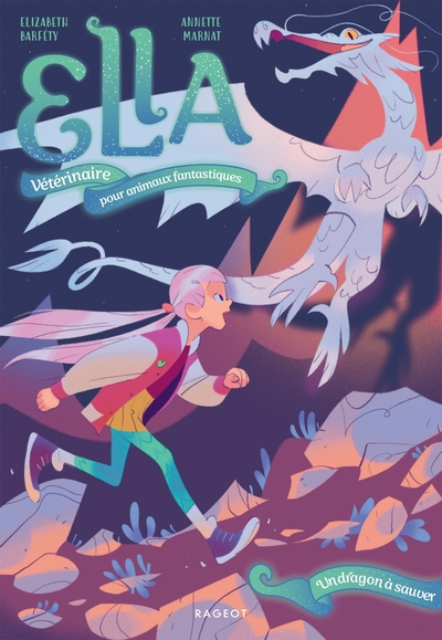 Ella, vétérinaire pour animaux fantastiques, tome 2 : Un dragon à sauver