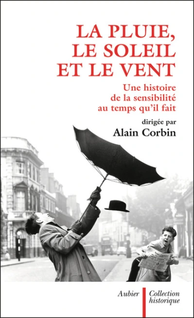 La pluie, le soleil et le vent : Une histoire de la sensibilité au temps qu'il fait