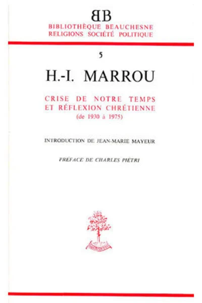 BB n°5 - Henri-Irenée Marrou - Crise de notre temps et réflexion chrétienne (de 1930 à 1975)