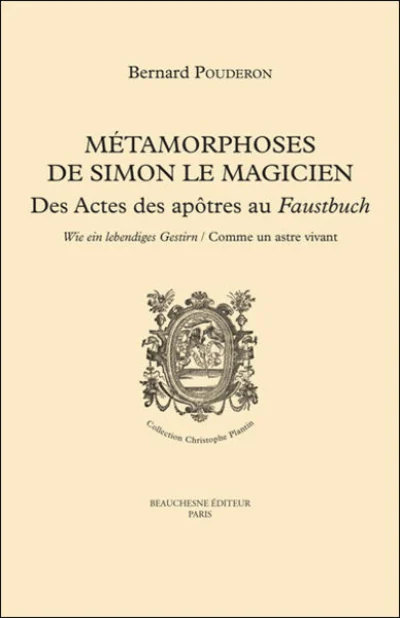 Métamorphoses de Simon le Magicien - Des Actes des apôtres au Faustbuch