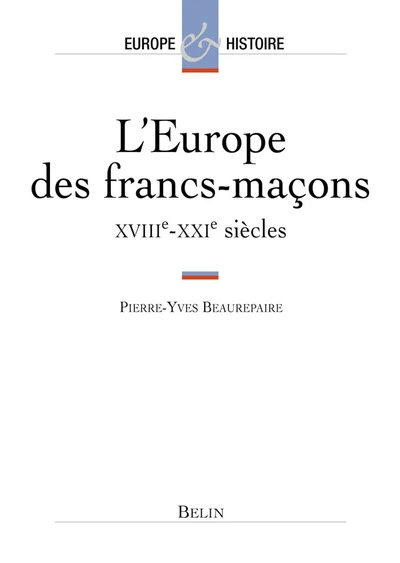 L'Europe des francs-maçons, XVIIIe-XXe siècles