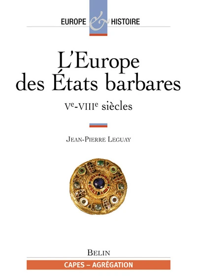 L'Europe des Etats et des sociétés barbares, Ve-VIIIe siècle