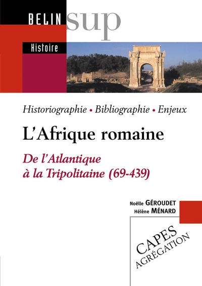 L'Afrique romaine. De l'Atlantique à la Tripolitaine (69-439)