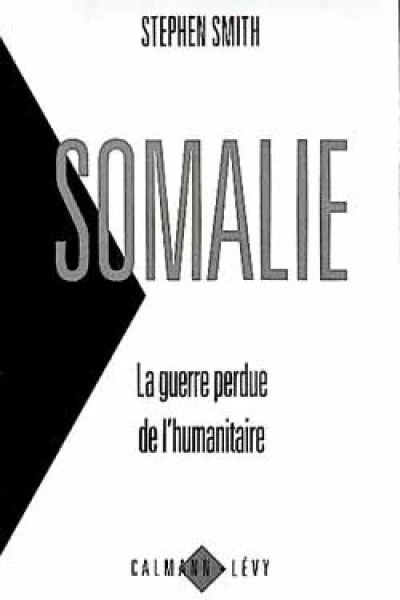 Somalie : La guerre perdue de l'humanitaire