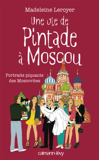 Une vie de pintade à Moscou : Portrait piquants des Moscovites