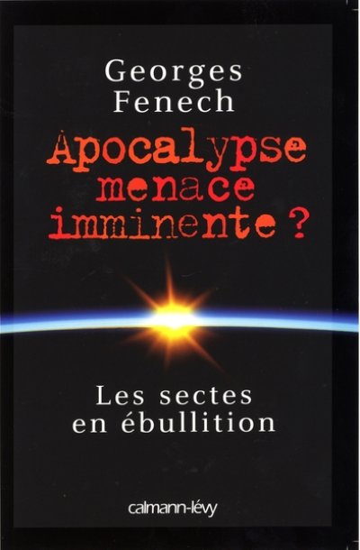 Apocalypse menace imminente ? Les Sectes en ébullition