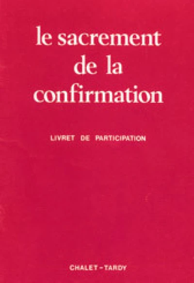 Sacrement de la confirmation / livret pour les fidèles