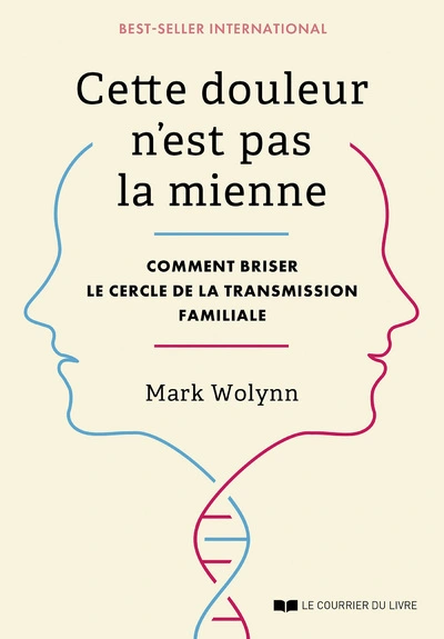 Cette douleur n'est pas la mienne : Comment briser le cercle de la transmission familiale