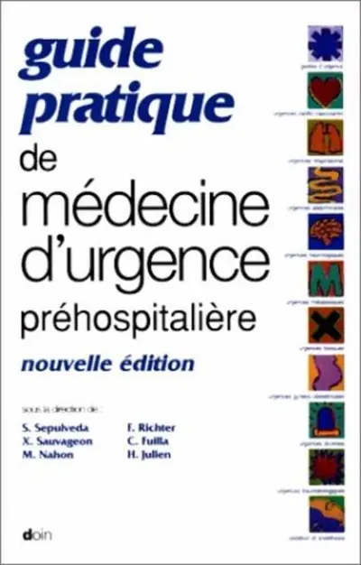 GUIDE PRATIQUE DE MEDECINE D URGENCE PREHOSPITALIERE (NOUVELLE EDITION)